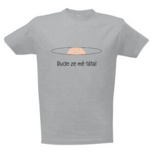 Tričko s potiskem Bude ze mě táta