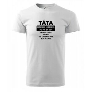 Tričko s potiskem Táta úřední hodiny