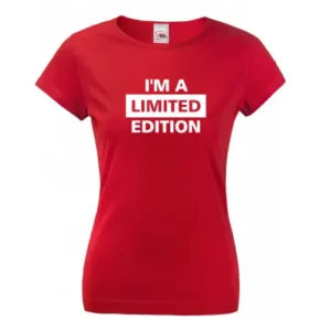 Tričko s potiskem I'm a limited edition