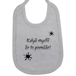 Dětský bryndák s potiskem Když myslíš že to pomůže