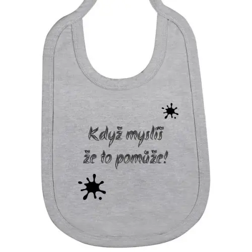 Dětský bryndák s potiskem Když myslíš ,že to pomůže